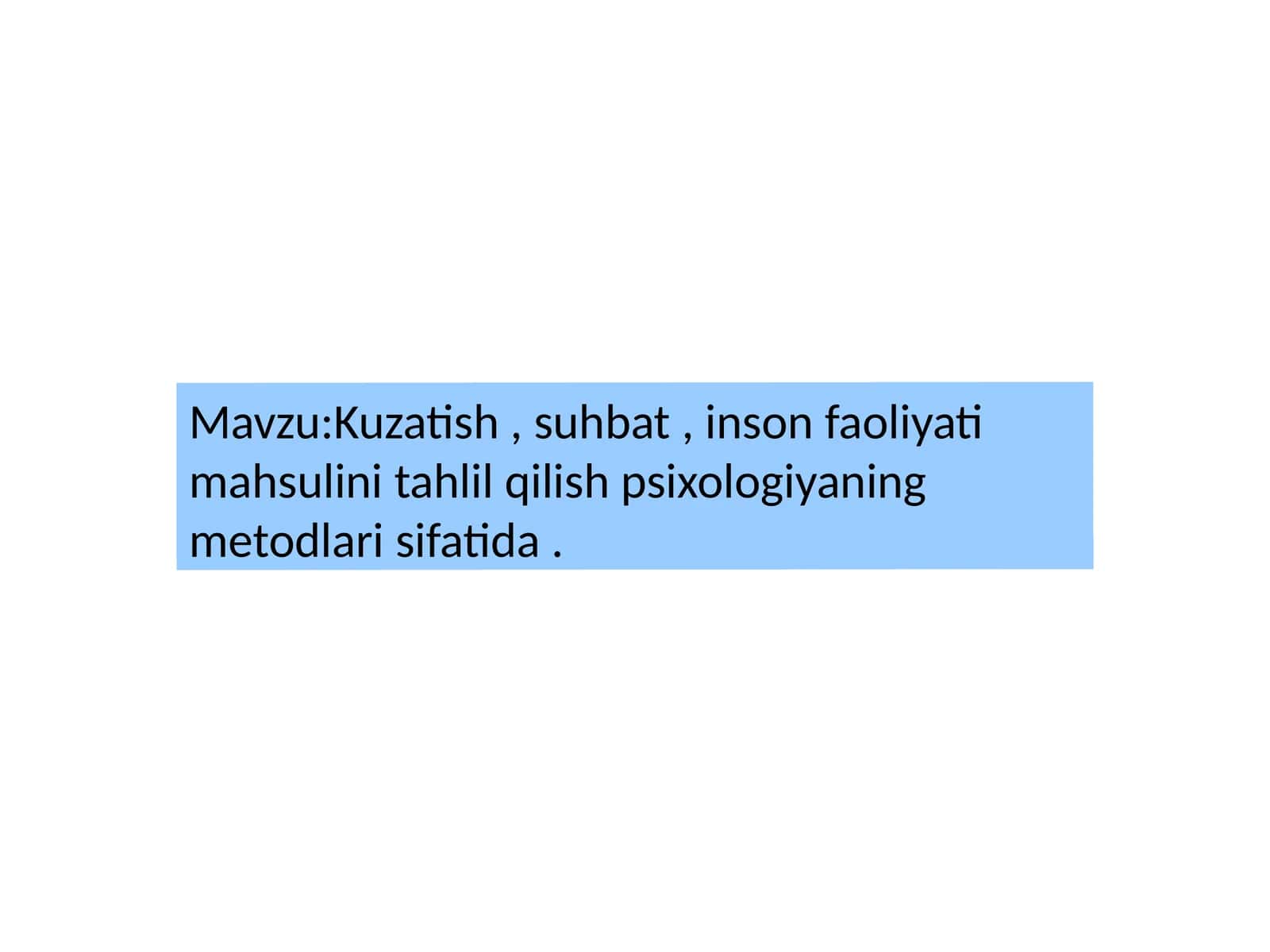 Kuzatish, suhbat, inson faoliyati mahsulini tahlil qilish psixologiyasi