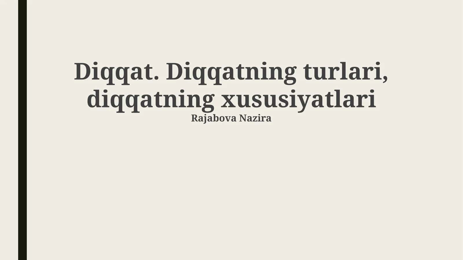 Diqqat. Diqqatning turlari, diqqatning xususiyatlari