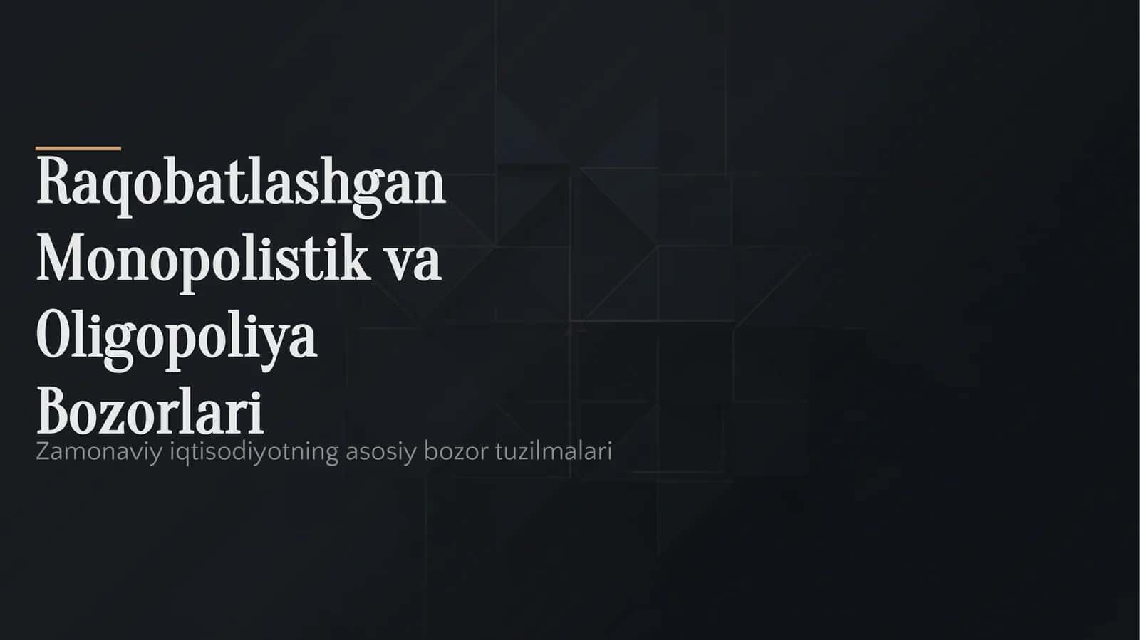 Raqobatlashgan Monopolistik va Oligopoliya Bozorlari