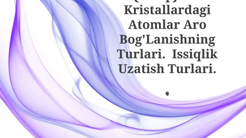 Kristallardagi Atomlar Aro Bog'Lanishning Turlari