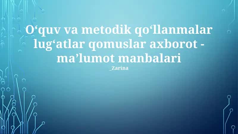 Oʻquv va metodik qoʻllanmalar lugʻatlar qomuslar axborot - maʼlumot manbalari