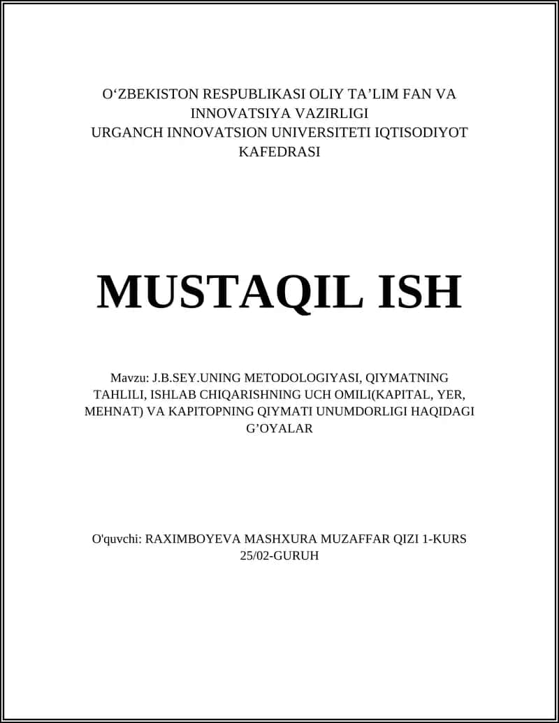 J.B.SEY.UNING METODOLOGIYASI, QIYMATNING TAHLILI, ISHLAB CHIQARISHNING UCH OMILI(KAPITAL, YER, MEHNAT) VA KAPITOPNING QIYMATI UNUMDORLIGI HAQIDAGI GʼOYALAR