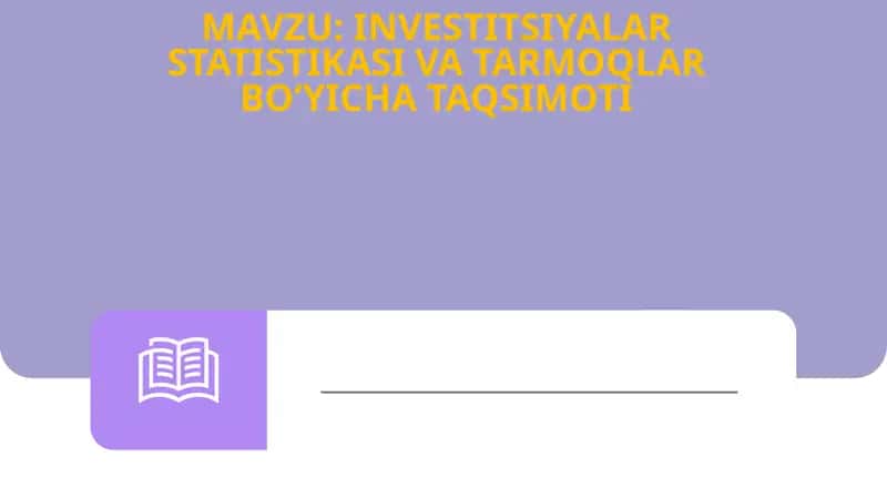 Investitsiyalar Statistikasi va Tarmoqlar Bo‘yicha Taqsimoti