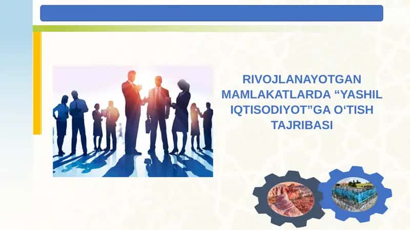 RIVOJLANAYOTGAN MAMLAKATLARDA “YASHIL IQTISODIYOT”GA O‘TISH TAJRIBASI