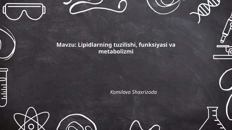 Lipidlarning tuzilishi, funksiyasi va metabolizmi