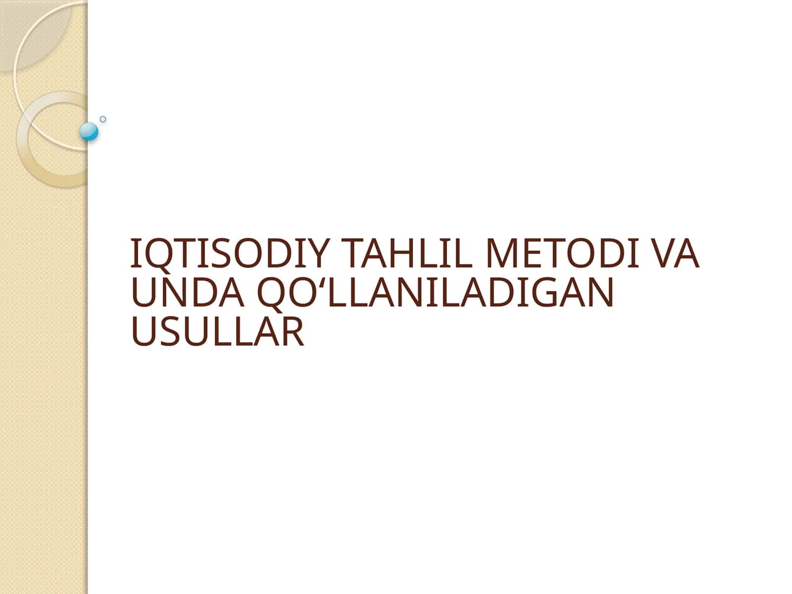IQTISODIYTAHLIL METODI VA UNDA QO‘LLANILADIGAN USULLAR