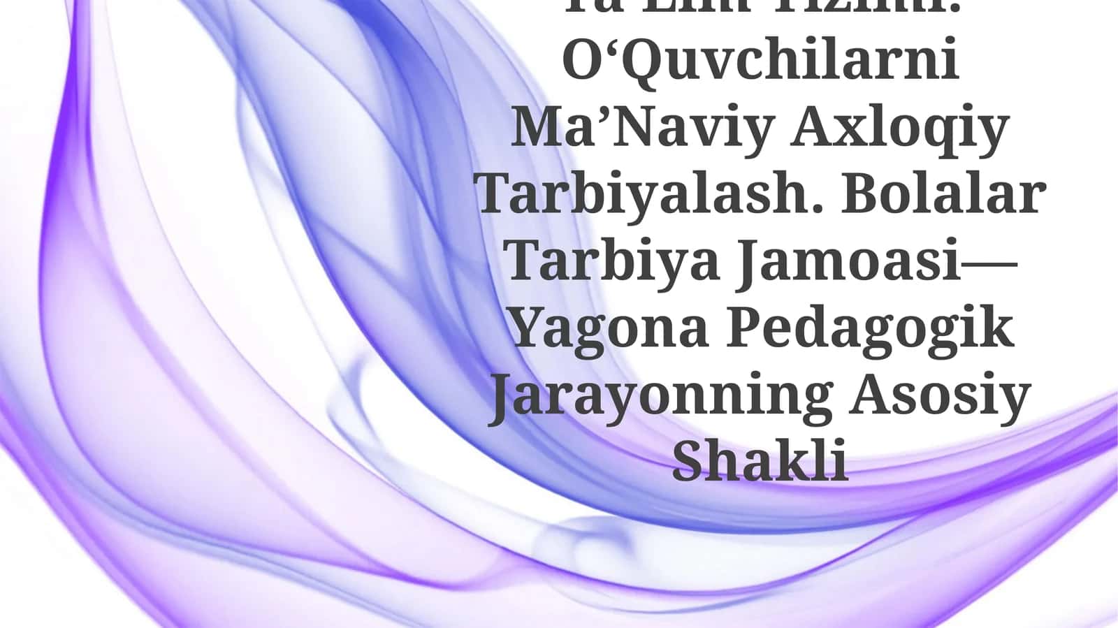 Iqtisodiy Rivojlangan Xorijiy Davlatlarda TaʼLim Tizimi. OʻQuvchilarni MaʼNaviy Axloqiy Tarbiyalash. Bolalar Tarbiya Jamoasi— Yagona Pedagogik Jarayonning Asosiy Shakli