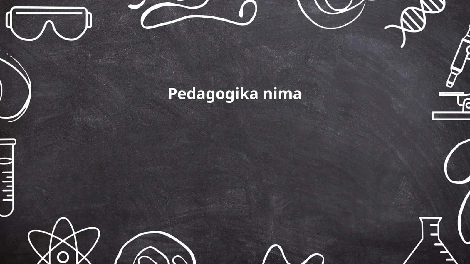 Pedagogika nima