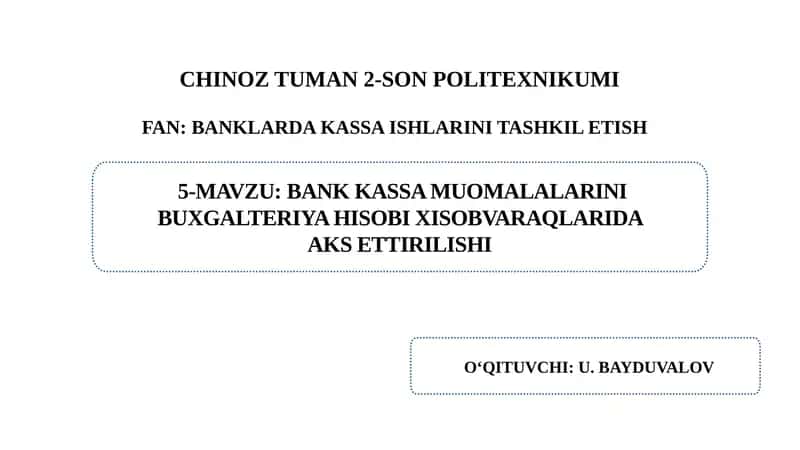 Bank kassa muomalalarini buxgalteriya hisobi xisobvaraqlarida aks ettirilishi