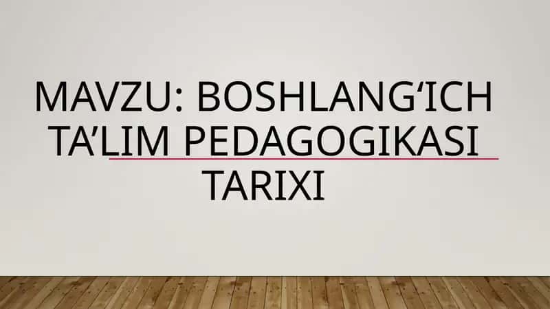 Boshlang‘ich ta’lim pedagogikasi TARIXI