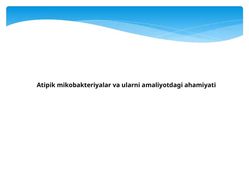 Atipik mikobakteriyalar va ularni amaliyotdagi ahamiyati