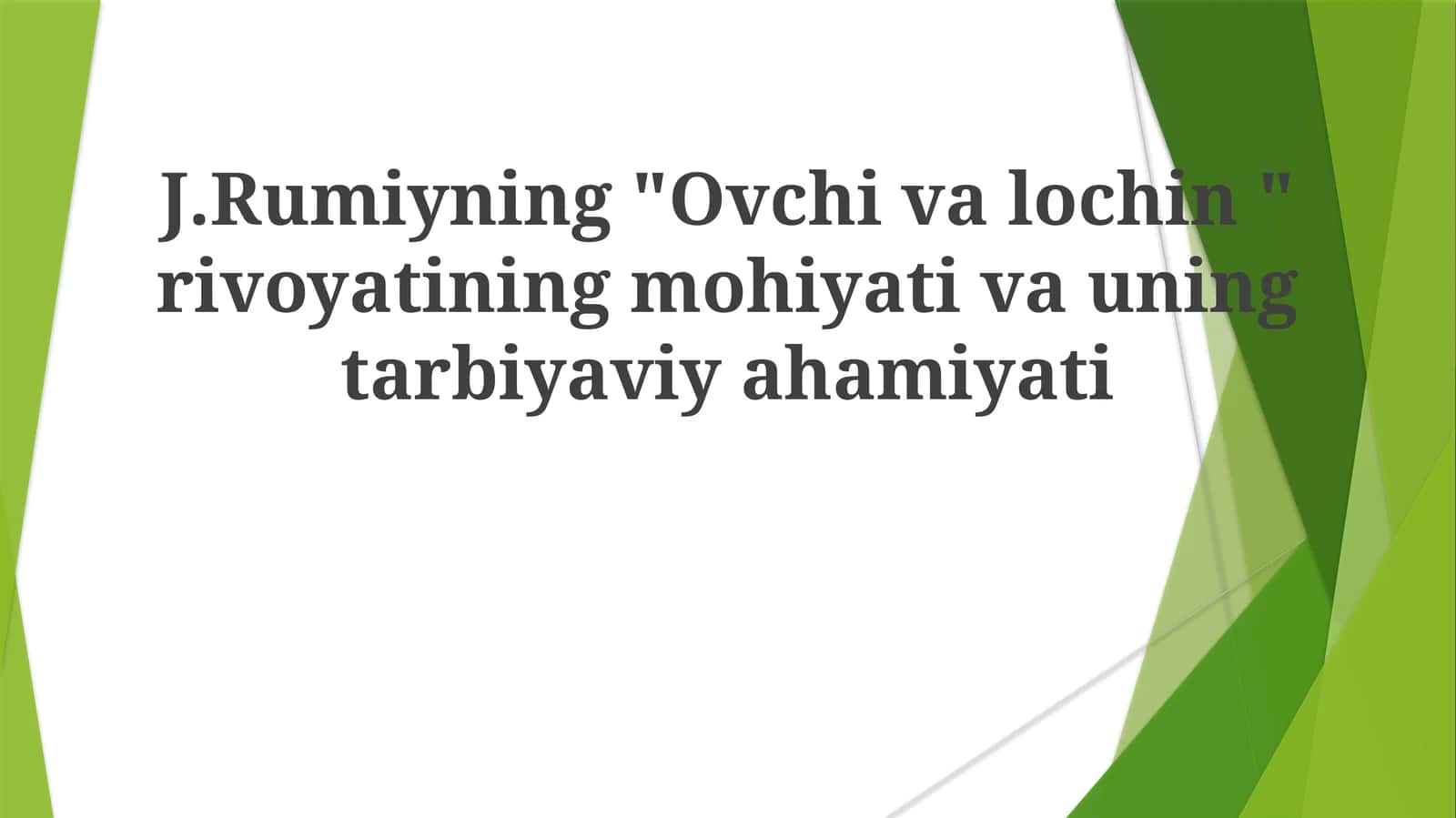J.Rumiyning"Ovchivalochin"rivoyatiningmohiyativauningtarbiyaviyahamiyati