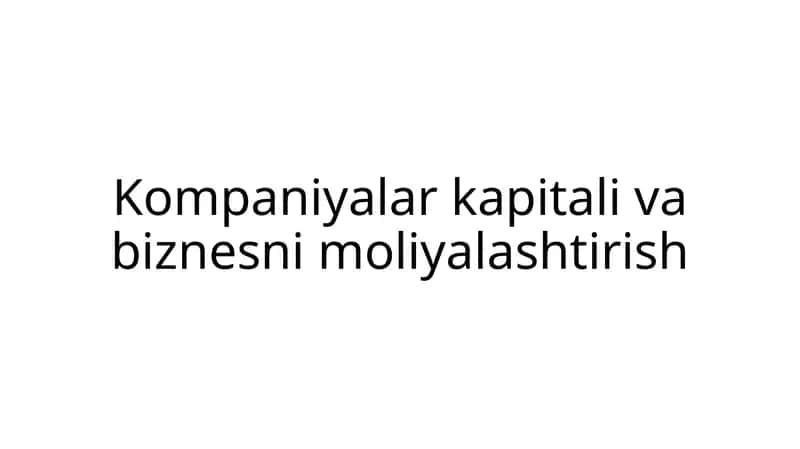 Kompaniyalar kapitali va biznesni moliyalashtirish