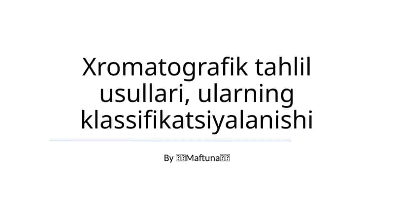 Xromatografik tahlil usullari, ularning klassifikatsiyalanishi