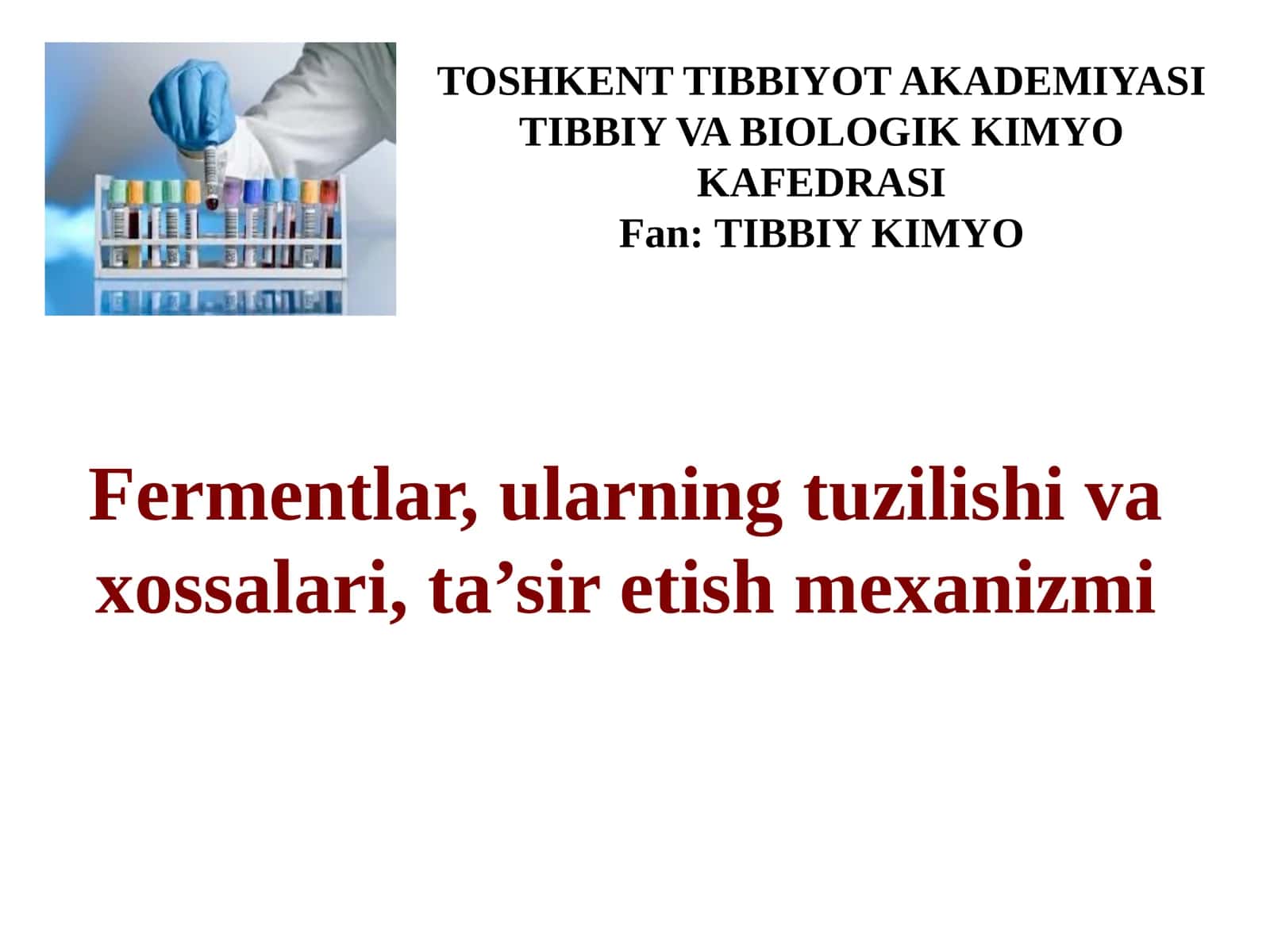 Fermentlar, ularning tuzilishi va xossalari,ta’sir etish mexanizmi