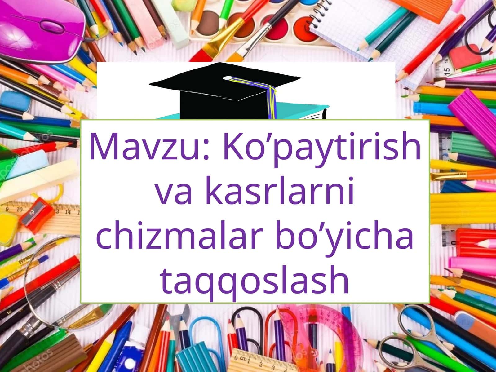 Ko’paytirish va kasrlarni chizmalar bo’yicha taqqoslash, 4-sinf matematika