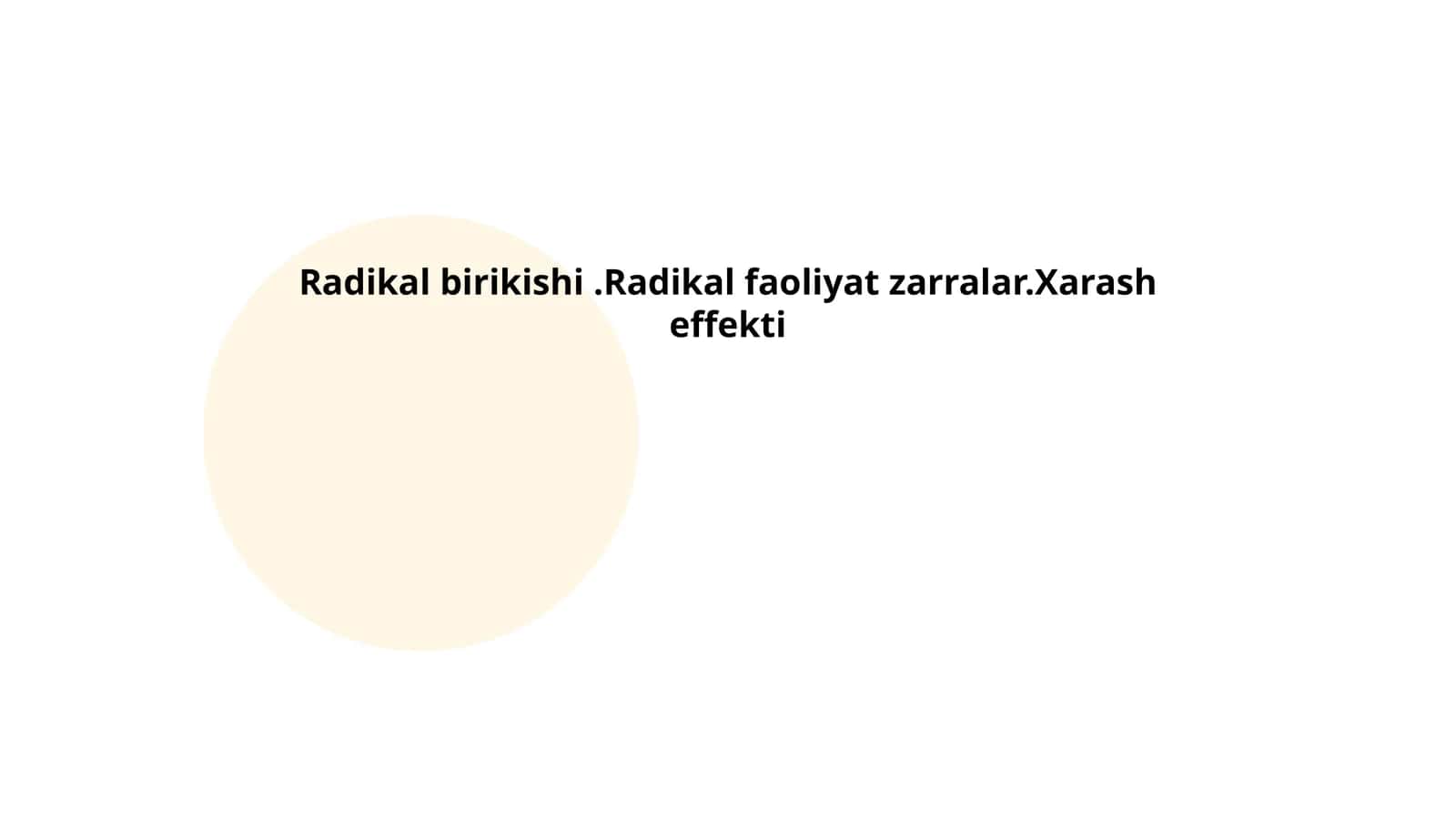 Radikal birikishi.Radikal faoliyat zarralar.Xarash effekti