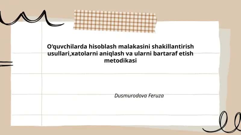 O‘quvchilarda hisoblash malakasini shakillantirish usullari,xatolarni aniqlash va ularni bartaraf etish metodikasi