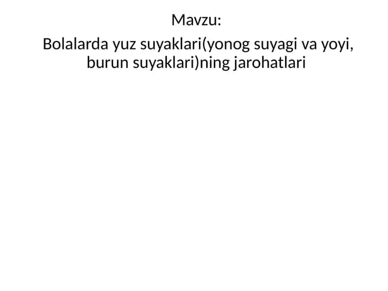 Bolalarda yuz suyaklari(yonog suyagi va yoyi, burun suyaklari)ning jarohatlari