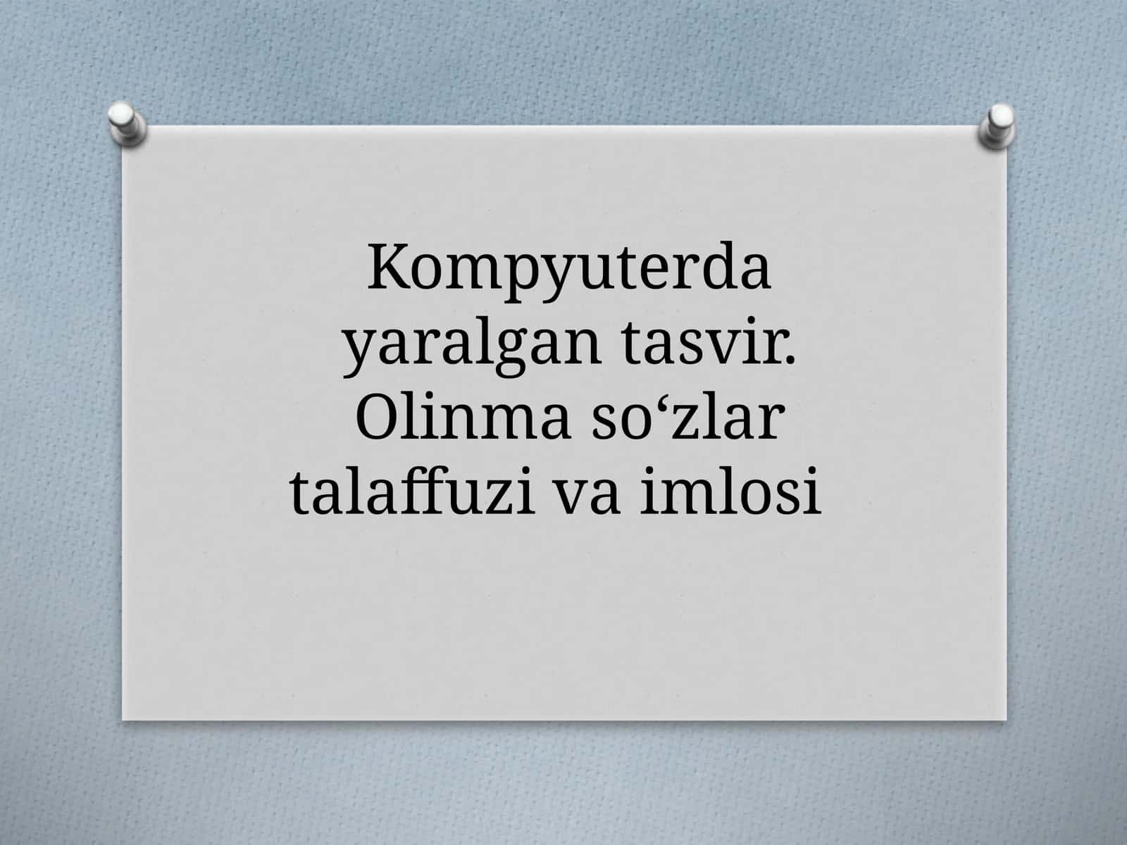 6-sinf Ona tili dars taqdimot ishlanma. Kompyuterda yaralgan tasvir. Olinma so'zlar talaffuzi va imlosi