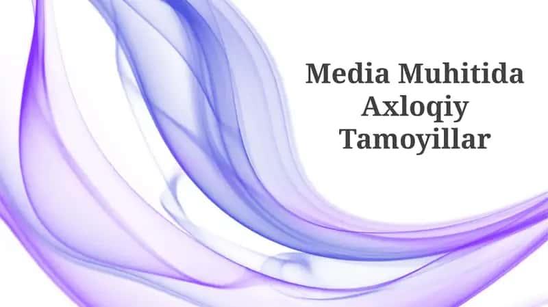 Media Muhitida Axloqiy Tamoyillar