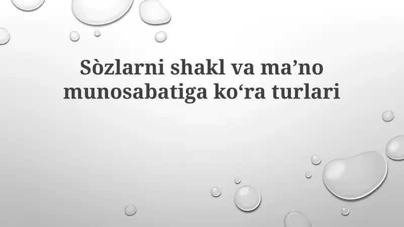 Sòzlarni shakl va ma'no munosabatiga koʻraturlari