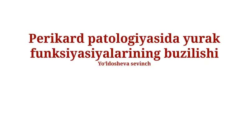 Perikard patologiyasida yurak funksiyasiyalarining buzilishi
