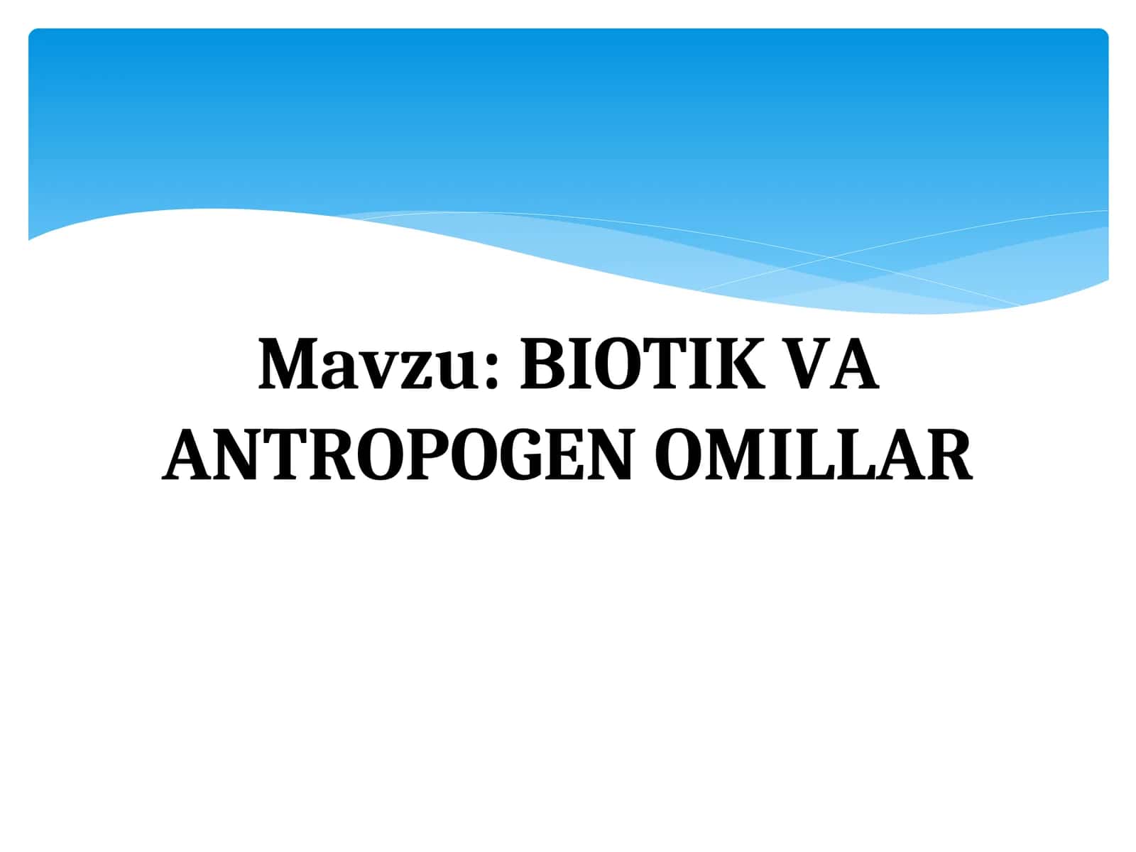 BIOTIK VA ANTROPOGEN OMILLAR