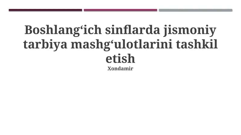 Boshlang‘ich sinflarda jismoniy tarbiya mashg‘ulotlarini tashkil etish
