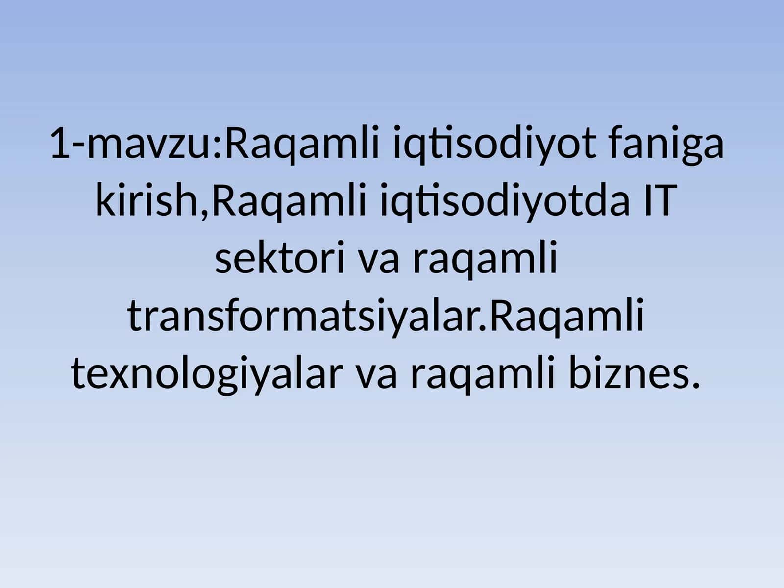 Raqamli iqtisodiyot faniga kirish, Raqamli iqtisodiyotda IT sektori va raqamli transformatsiyalar. Raqamli texnologiyalar va raqamli biznes