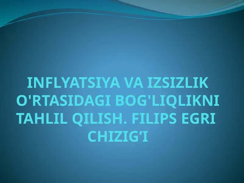 INFLYATSIYA VA IZSIZLIK O'RTASIDAGI BOG'LIQLIKNI TAHLIL QILISH
