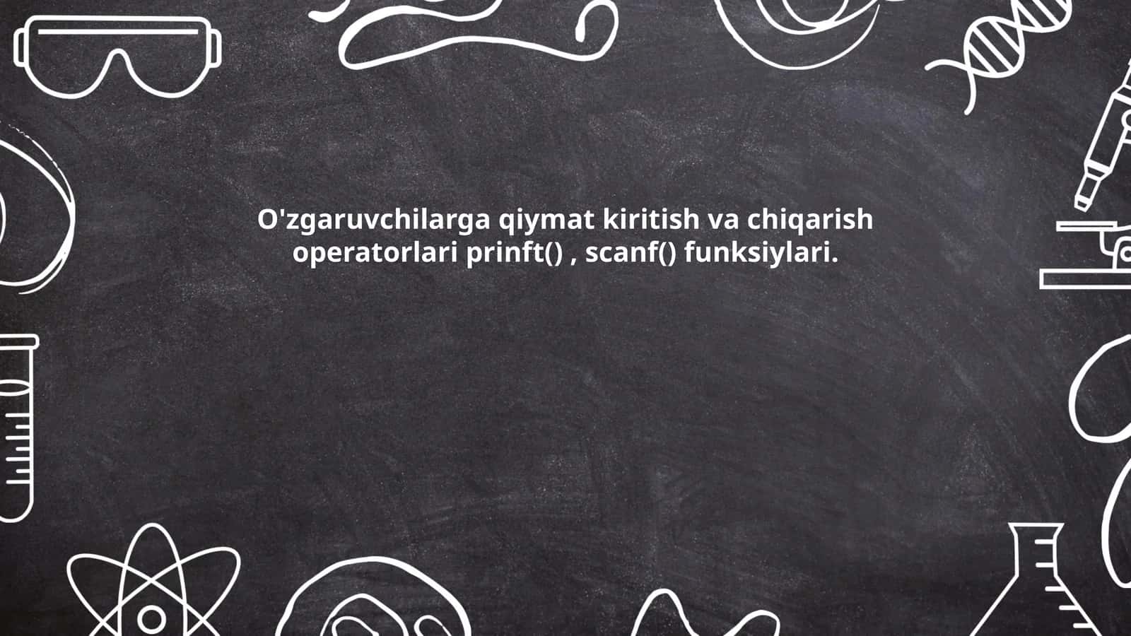O'zgaruvchilarga qiymat kiritish va chiqarish operatorlari prinft(), scanf() funksiylari