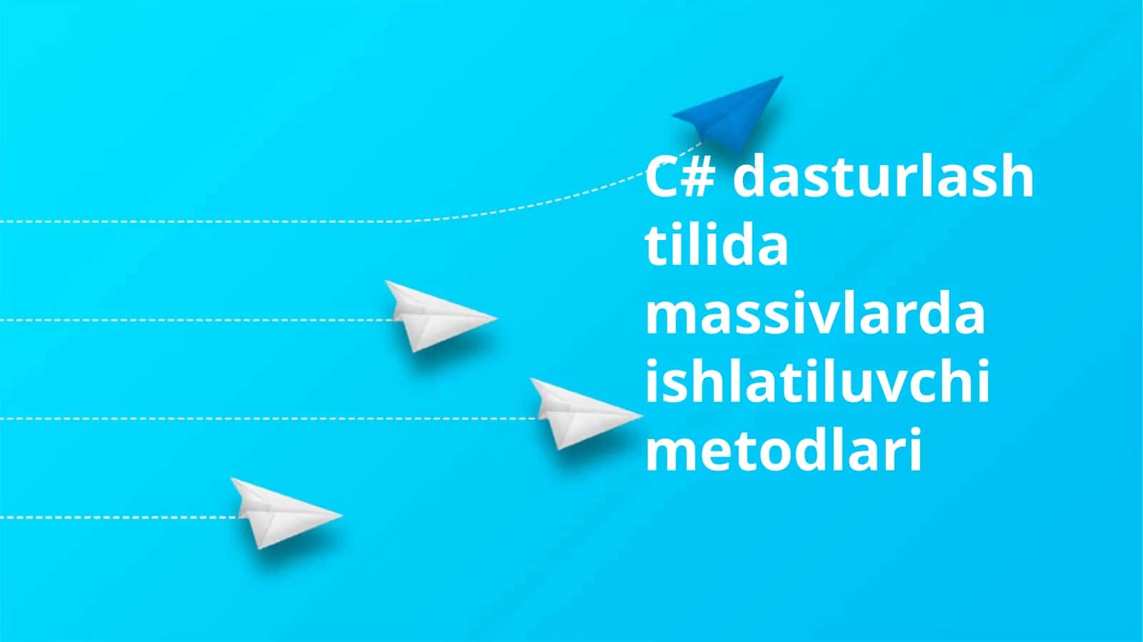 C# dasturlash tilida massivlarda ishlatiluvchi metodlari