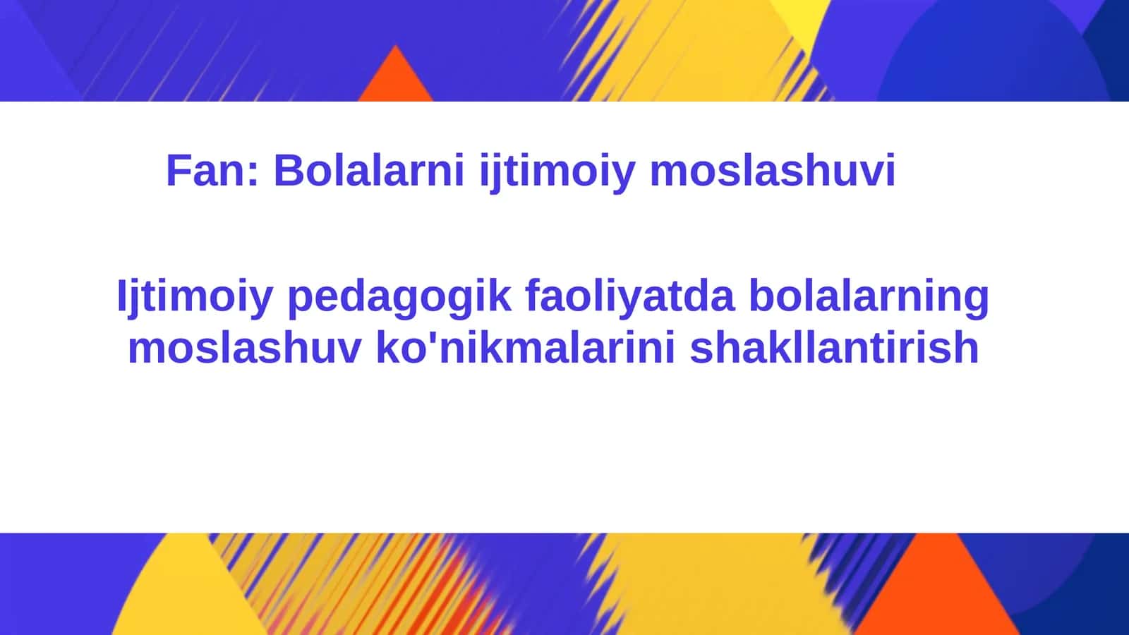 Ijtimoiy pedagogik faoliyatda bolalarning moslashuv ko'nikmalarini shakllantirish