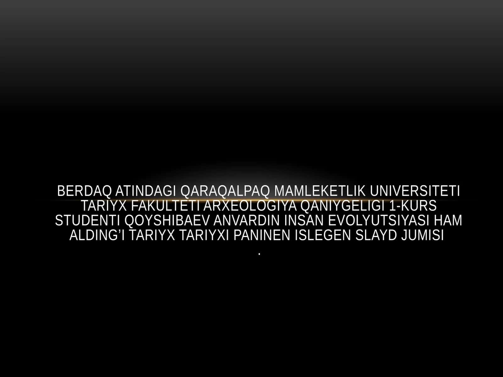 INSAN EVOLYUTSIYASI HAM ALDING’I TARIYX TARIYXI PANINEN ISLEGEN SLAYD JUMISI