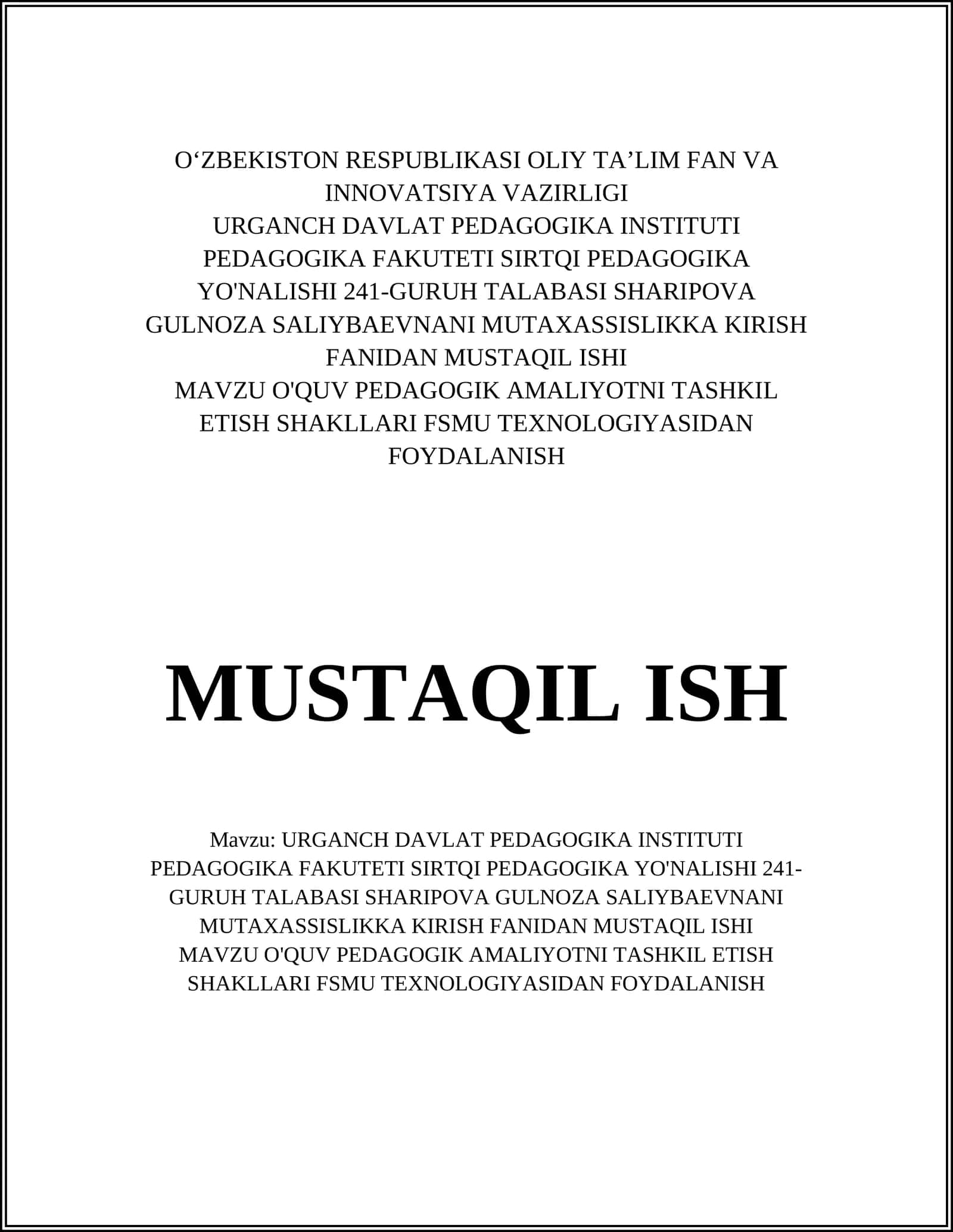 URGANCH DAVLAT PEDAGOGIKA INSTITUTI PEDAGOGIKA FAKUTETI SIRTQI PEDAGOGIKA YO'NALISHI 241-GURUH TALABASI SHARIPOVA GULNOZA SALIYBAEVNANI MUTAXASSISLIKKA KIRISH FANIDAN MUSTAQIL ISHI