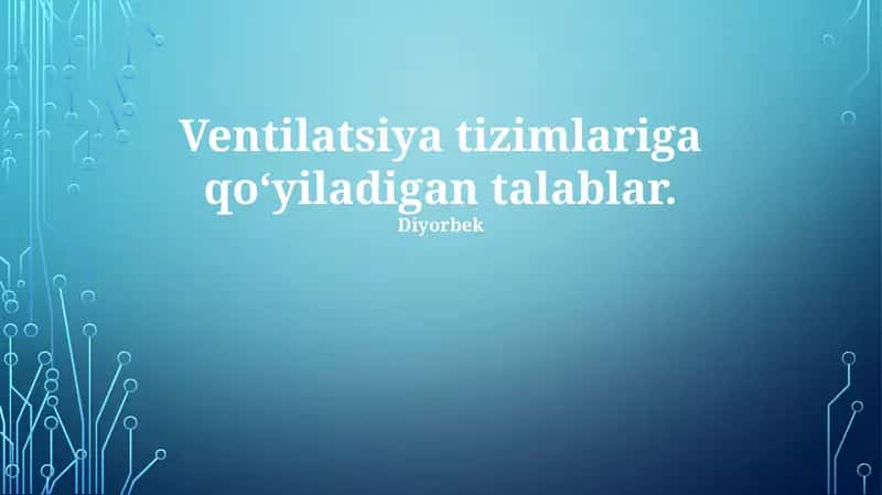 Ventilatsiya tizimlariga qo‘yiladigan talablar