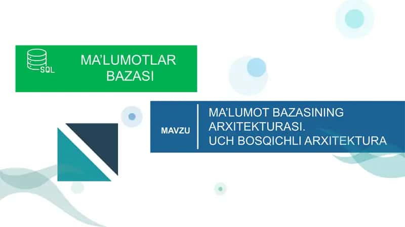 MA’LUMOT BAZASINING ARXITЕKTURASI.  UCH BOSQICHLI ARXITЕKTURA