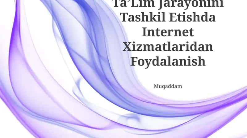 Ta'lim Jarayonini Tashkil Etishda Internet Xizmatlaridan Foydalanish