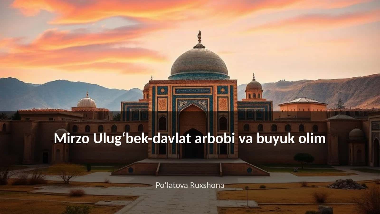 Mirzo Ulugʻbek-davlat arbobi va buyuk olim