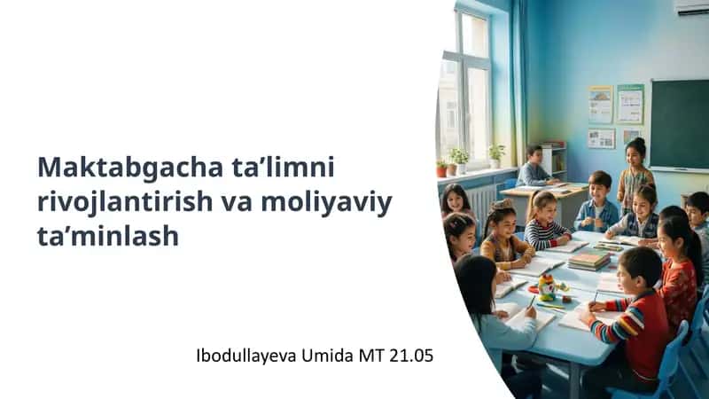 Maktabgacha ta'limni rivojlantirish va moliyaviy ta'minlash