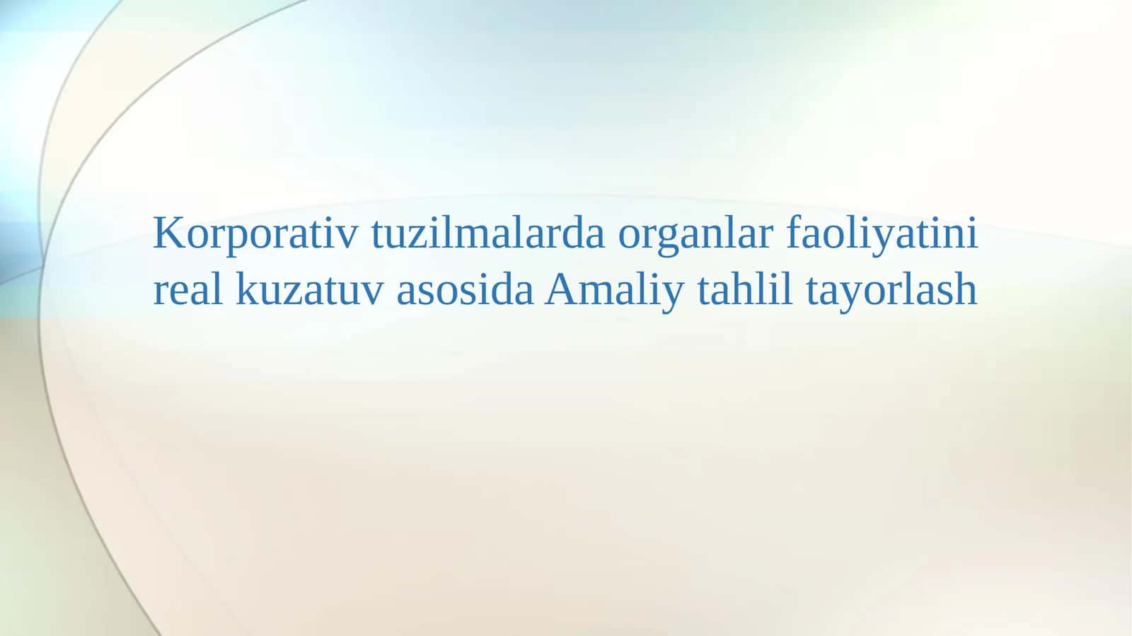 Korporativ tuzilmalarda organlar faoliyatini real kuzatuv asosida Amaliy tahlil tayorlash