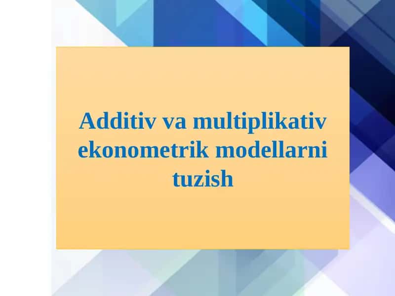 Additiv va multiplikativ ekonometrik modellarni tuzish