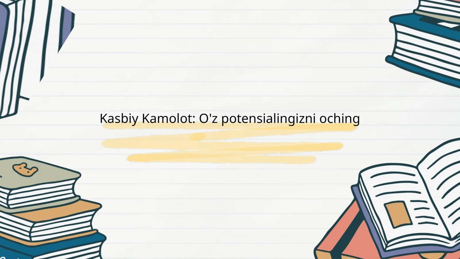 Kasbiy Kamolot: O'z potensialingizni oching