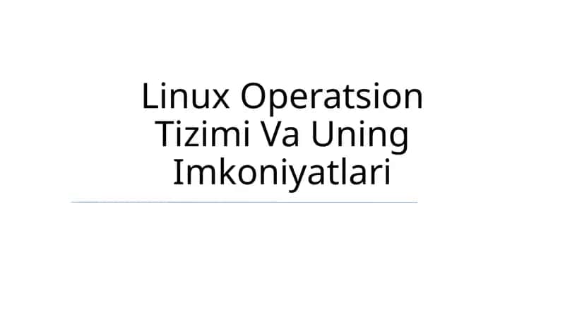 Linux Operatsion Tizimi Va Uning Imkoniyatlari