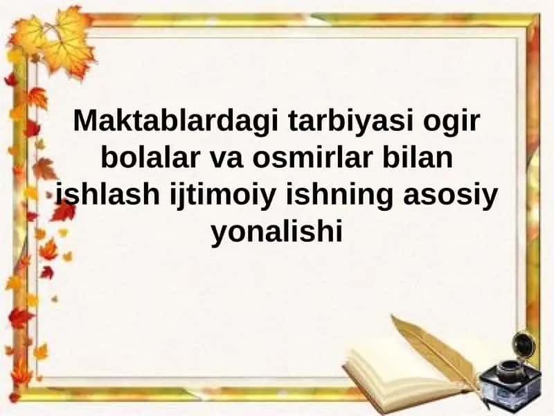 Maktablardagi tarbiyasi og'ir bolalar va osgirlar bilan ishlash ijtimoiy ishning asosiy yonalishi