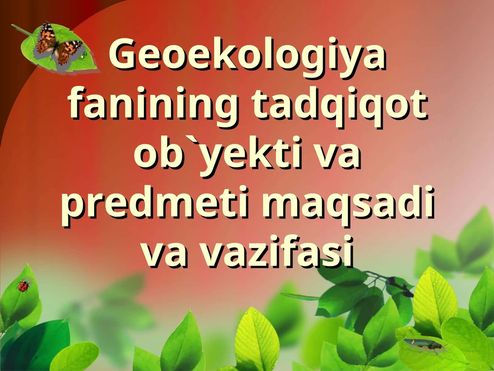 Geoekologiya fanining tadqiqot ob`yekti va predmeti maqsadi va vazifasi