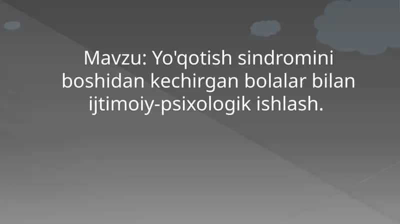 Yo'qotish sindromini boshidan kechirgan bolalar bilan ijtimoiy-psixologik ishlash