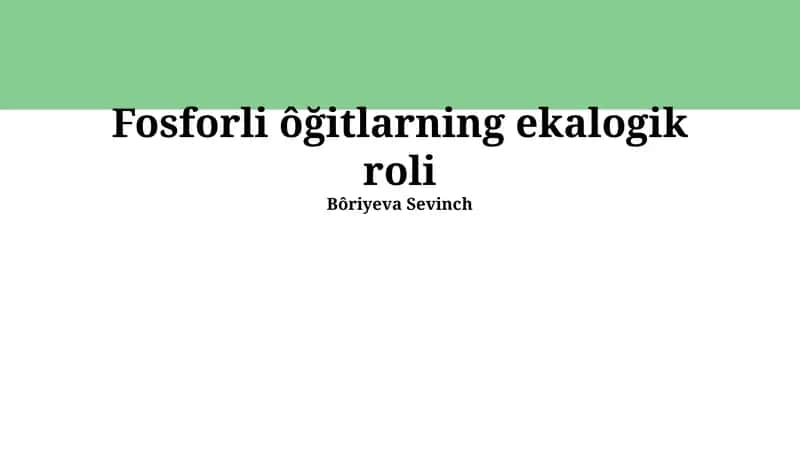 Fosforli ôğitlarning ekalogik roli
