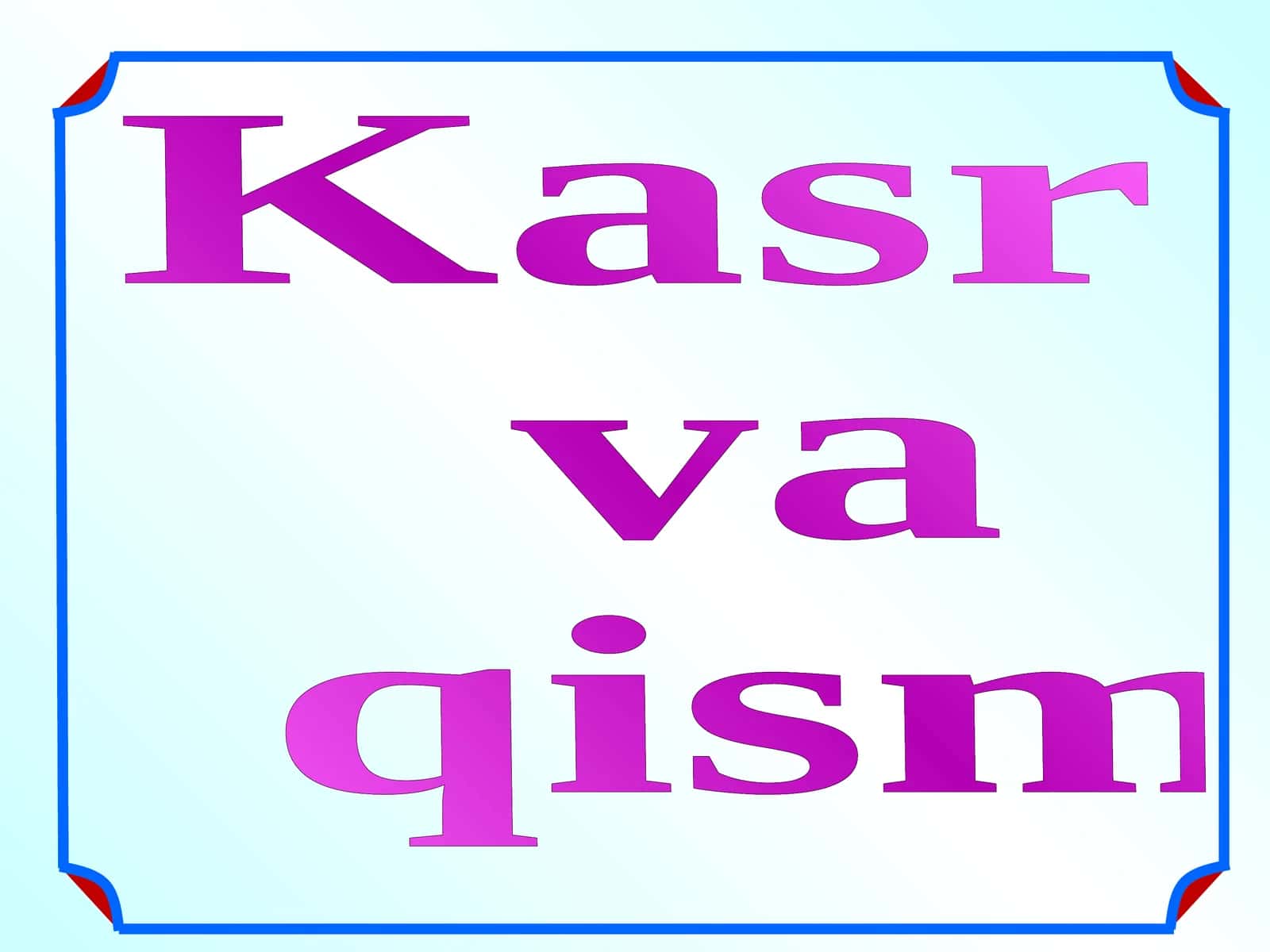 4-sinf Matematika fanidan ko'rgazma. Kasr va qism